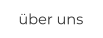 über uns